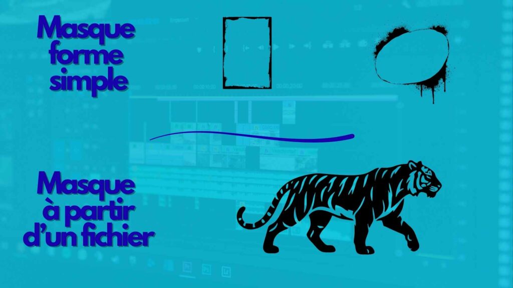 Image représentant une 2 ligne horizontale avec dans la première le texte : forme simple puis un pochoir d'un rectange et d'un rond et dans la seconde le texte "masque à partir d'un fichier" suivi du pochoir d'un tigre avec en arrière plan l'interface d'un logiciel de montage vidéo fondu dans du bleu turquoise