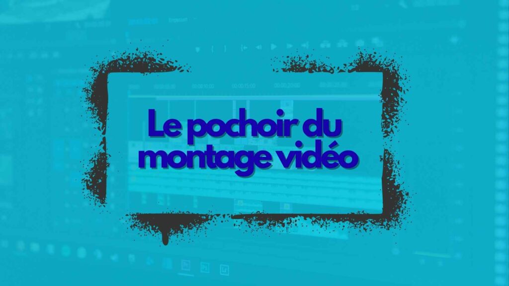 Image représentant un pochoir avec écrit au centre "le pochoir du montage vidéo", en arrière plan une interface de montage vidéo fondu dans du bleu turquoise