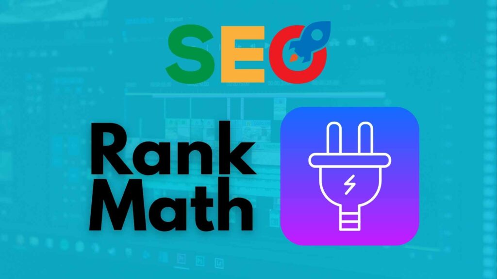 Image illustrant le cigle SEO en haut de l'image, en dessous à gauche le titre "Rank Math" écrit et à côté l'illustration d'une prise (plug-in). En arrière plan une interface de logiciel de montage vidéo fondu dans du bleu turquoise